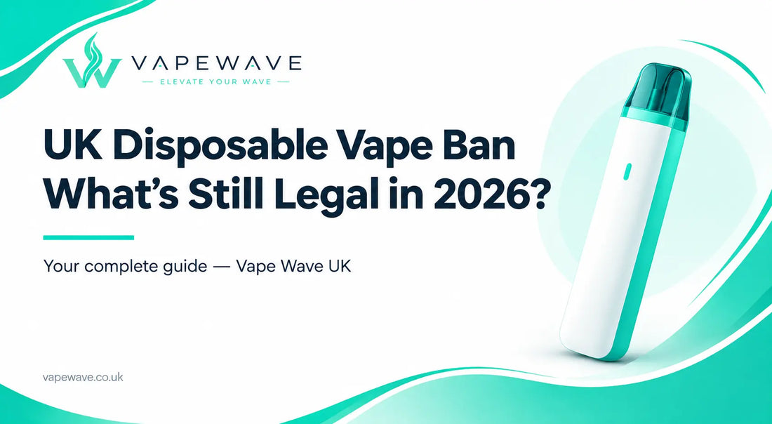 UK Disposable Vape Ban 2026: What’s Still Legal?